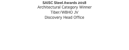 SAISC Steel Awards 2018 Architectural Category Winner Tiber/WBHO JV Discovery Head Office